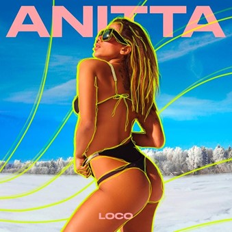 En este momento estás viendo ANITTA LA SUPER ESTRELLA DEL POP LANZA SU NUEVO SENCILLO “LOCO”