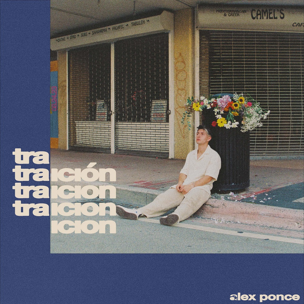 En este momento estás viendo Alex Ponce estrena su nuevo sencillo “Traición”