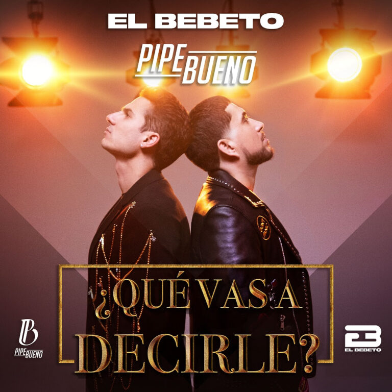 Lee más sobre el artículo El Bebeto y Pipe Bueno se unen para cantar “¿Qué Vas a Decirle?”