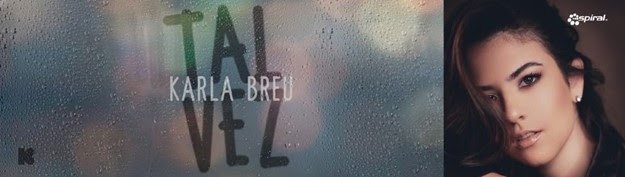 En este momento estás viendo Karla Breu estrena Tal Vez su nuevo sencillo